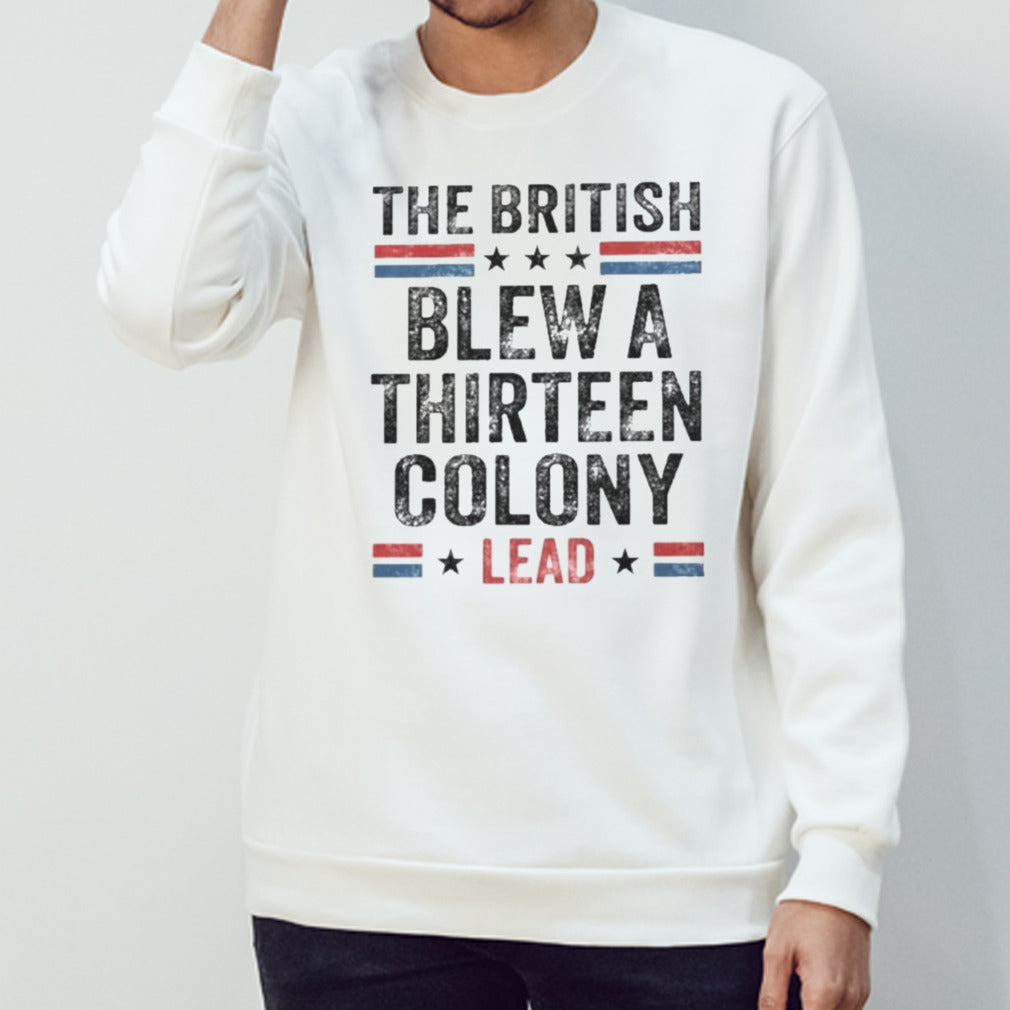 The British Blew a Thirteen Colony Lead T-Shirt