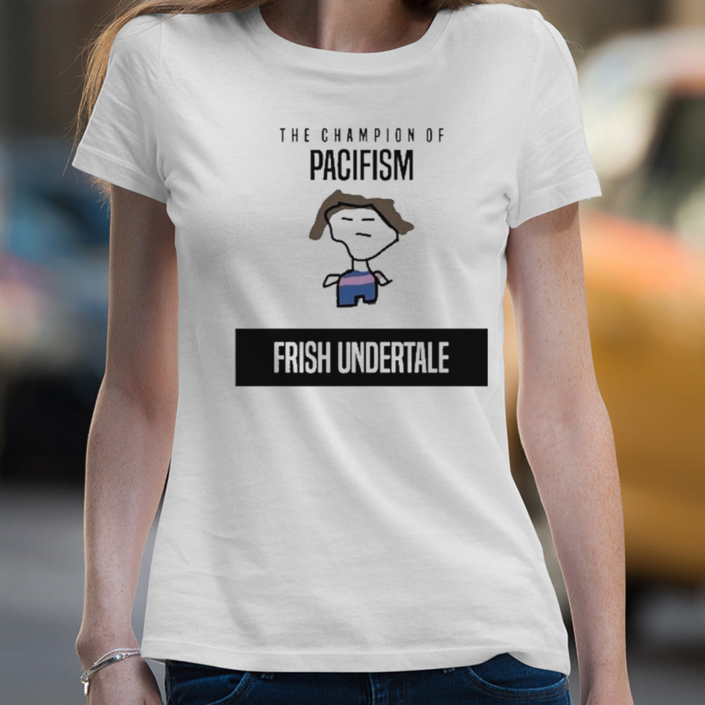The Champion Of Pacifism Frish Undertale Shirt