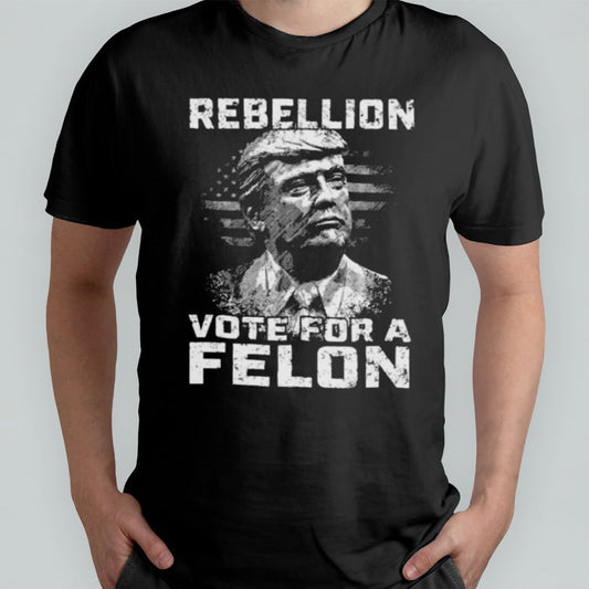 The Convicted Felon Trump 2024 Rebellion T-Shirt