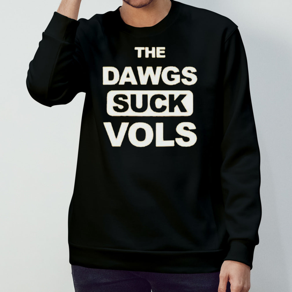 The Dawgs Suck Vols Shirt