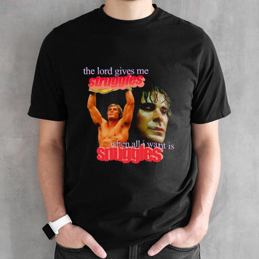 The Iron Claw The lord gives me struggles when all i want is snuggles shirt