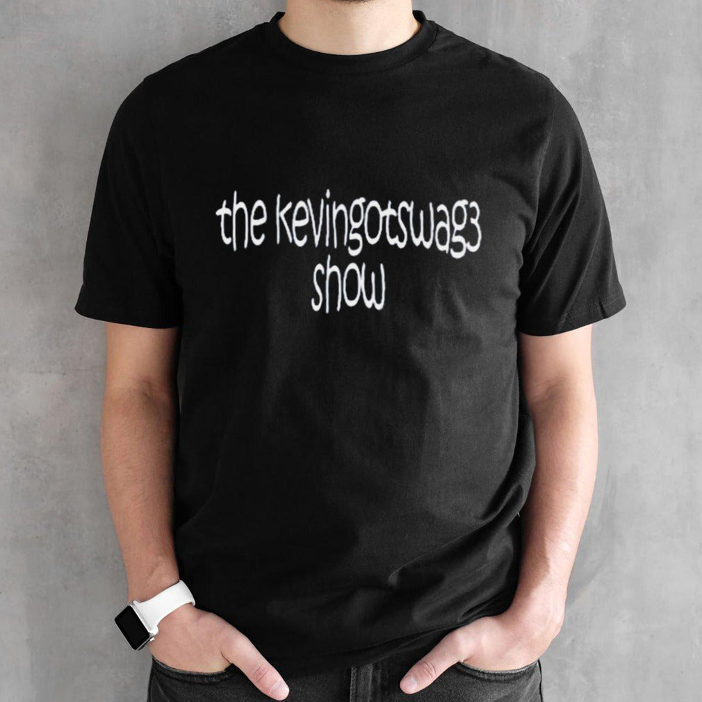 The Kevingtswag3 Show Shirt