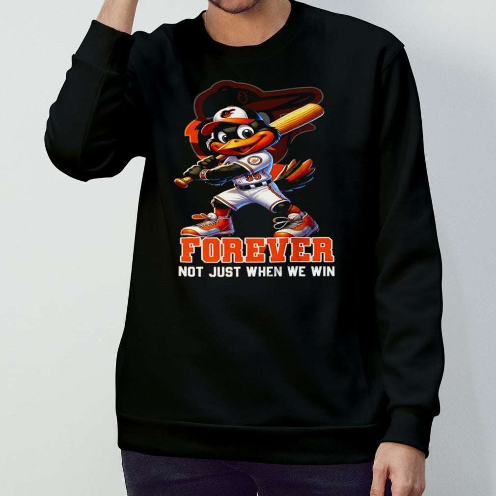 The Oriole Bird Baltimore Orioles Forever Not Just When We Win shirt