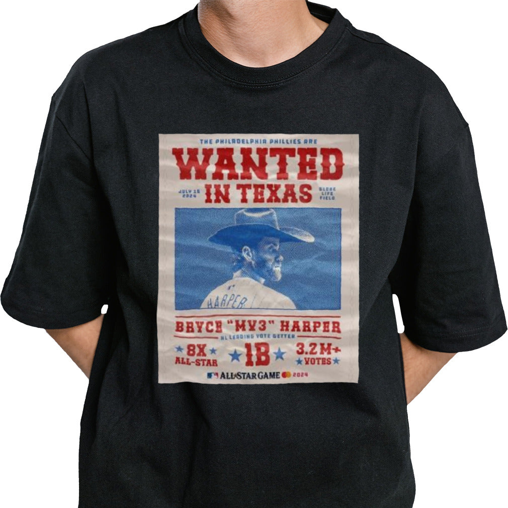 The Philadelphia Phillies Wanted July 16 2024 In Texas Globe Life Field Bryce MP3 Harper Nl Leading Vote Getter shirt