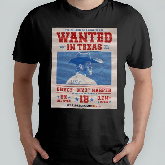 The Philadelphia Phillies Wanted July 16 2024 In Texas Globe Life Field Bryce MP3 Harper Nl Leading Vote Getter shirt
