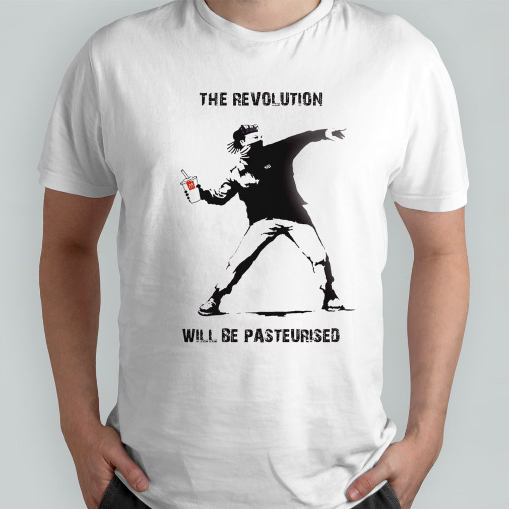The Revolution Will Be Pasteurised shirt
