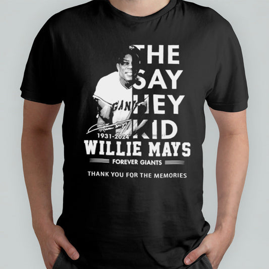 The Say Hey Kid Willie Mays 1931-2024 Forever Giants Thank You Shirt