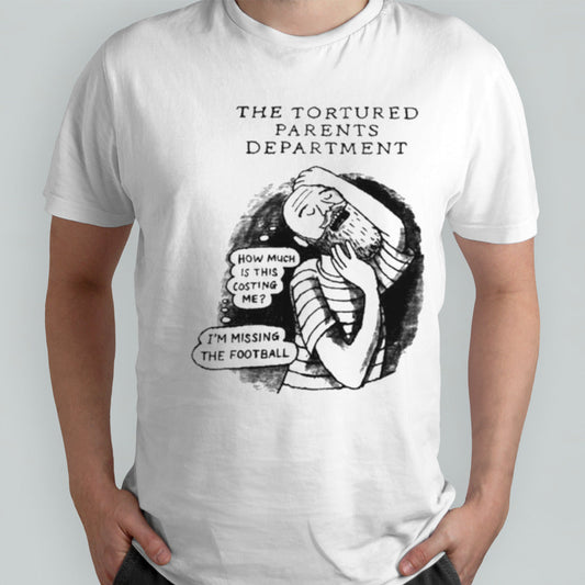 The Tortured Parents Department How Much Is This Costing Me Im Missing The Football T-shirt