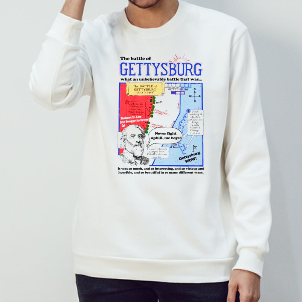 The battle of gettysburg what an unbelievable battle that was shirts