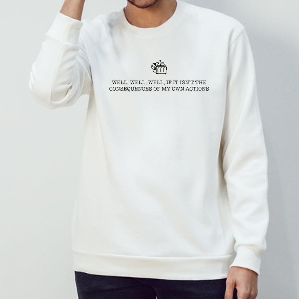 The consequences of my own actions shirt