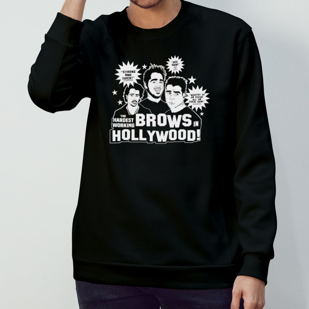 The hardest working Brows in Hollywood shirt