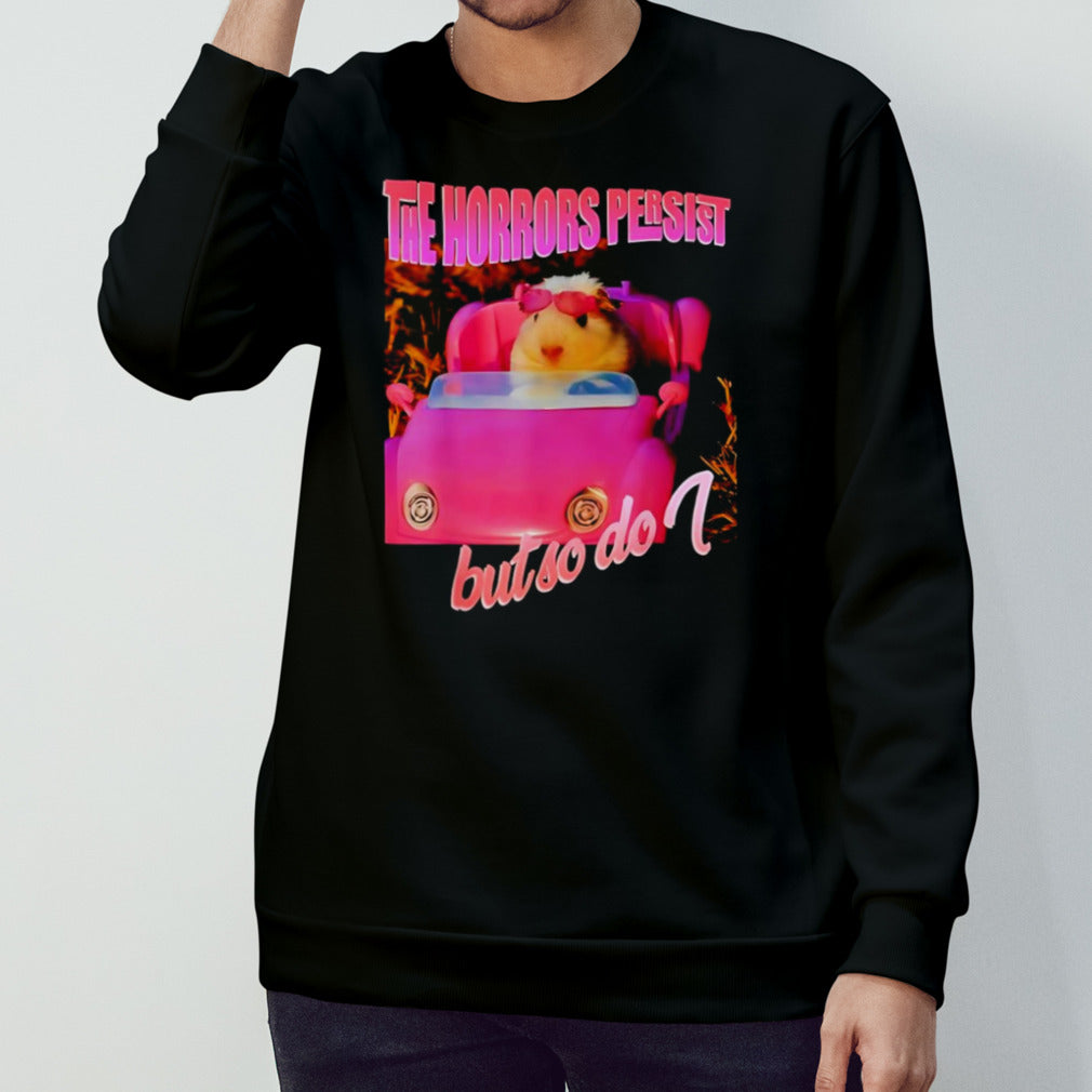 The horrors persist but so do shirt