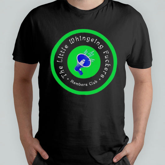 The little whingeing fuckers members club shirt