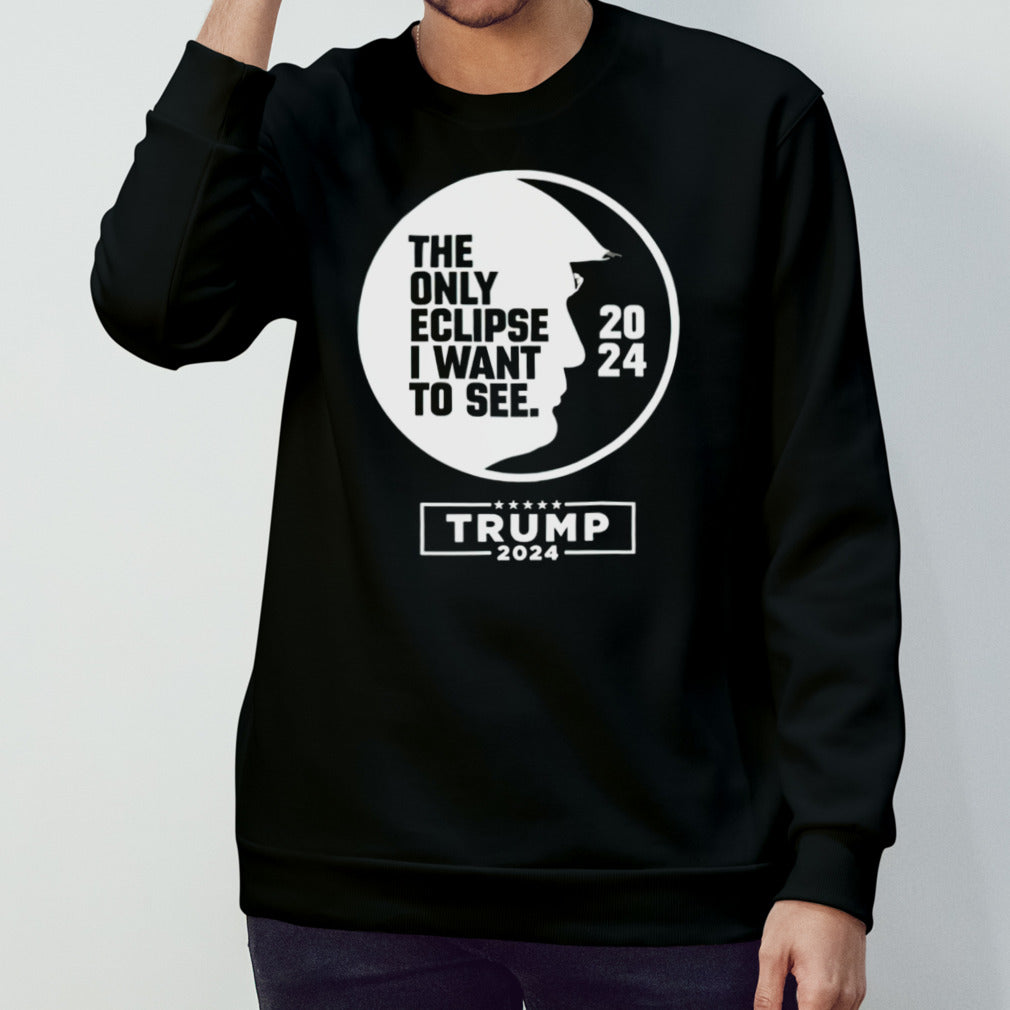 The only eclipse i want to see Trump 2024 shirts
