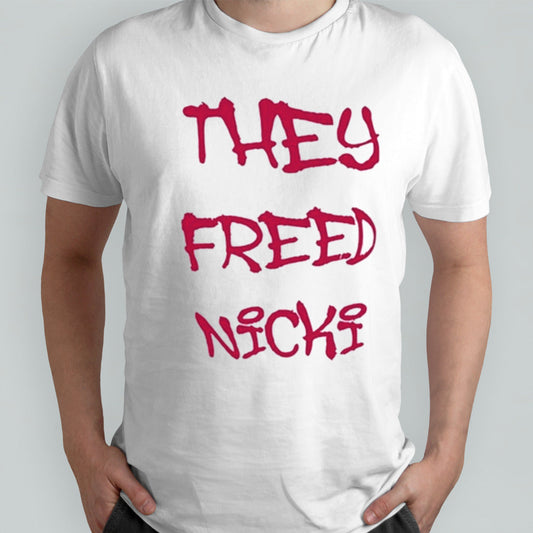 They Freed Nicki T-shirt