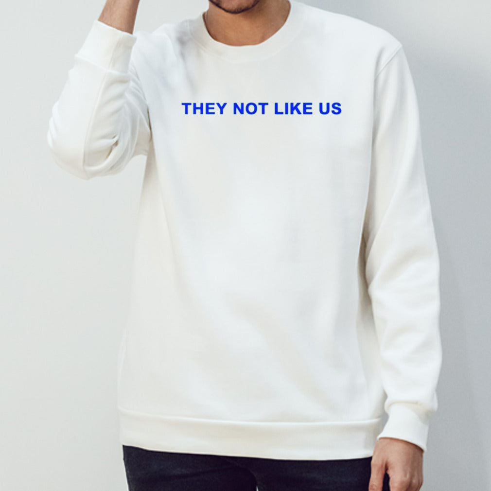 They not like us shirt