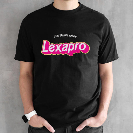 This Barbie takes Lexapro shirts