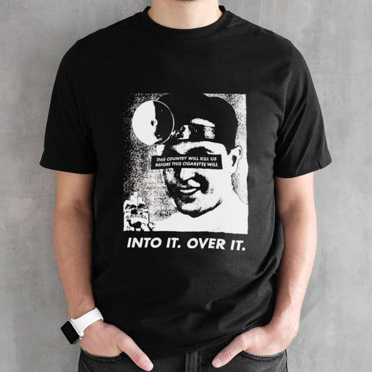 This country will kill us before this cigarette will into it over it shirt