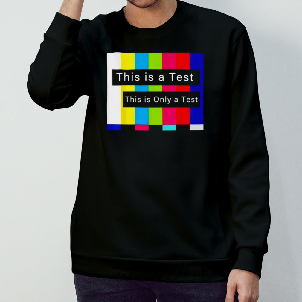 This is a test this is only a test shirts