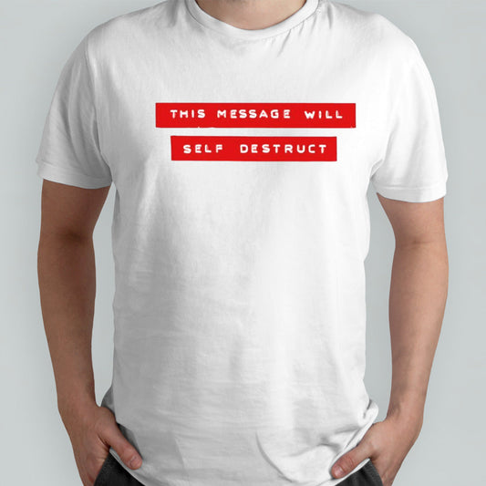 This message will self destruct shirt