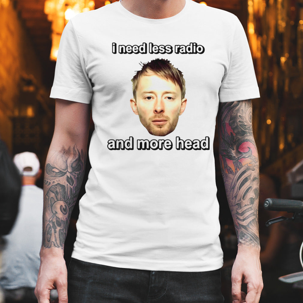 Thom Yorke I need less radio and more head shirt