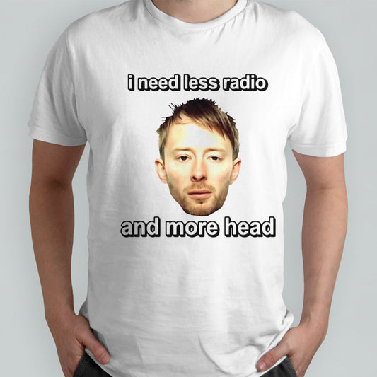 Thom Yorke I need less radio and more head shirt