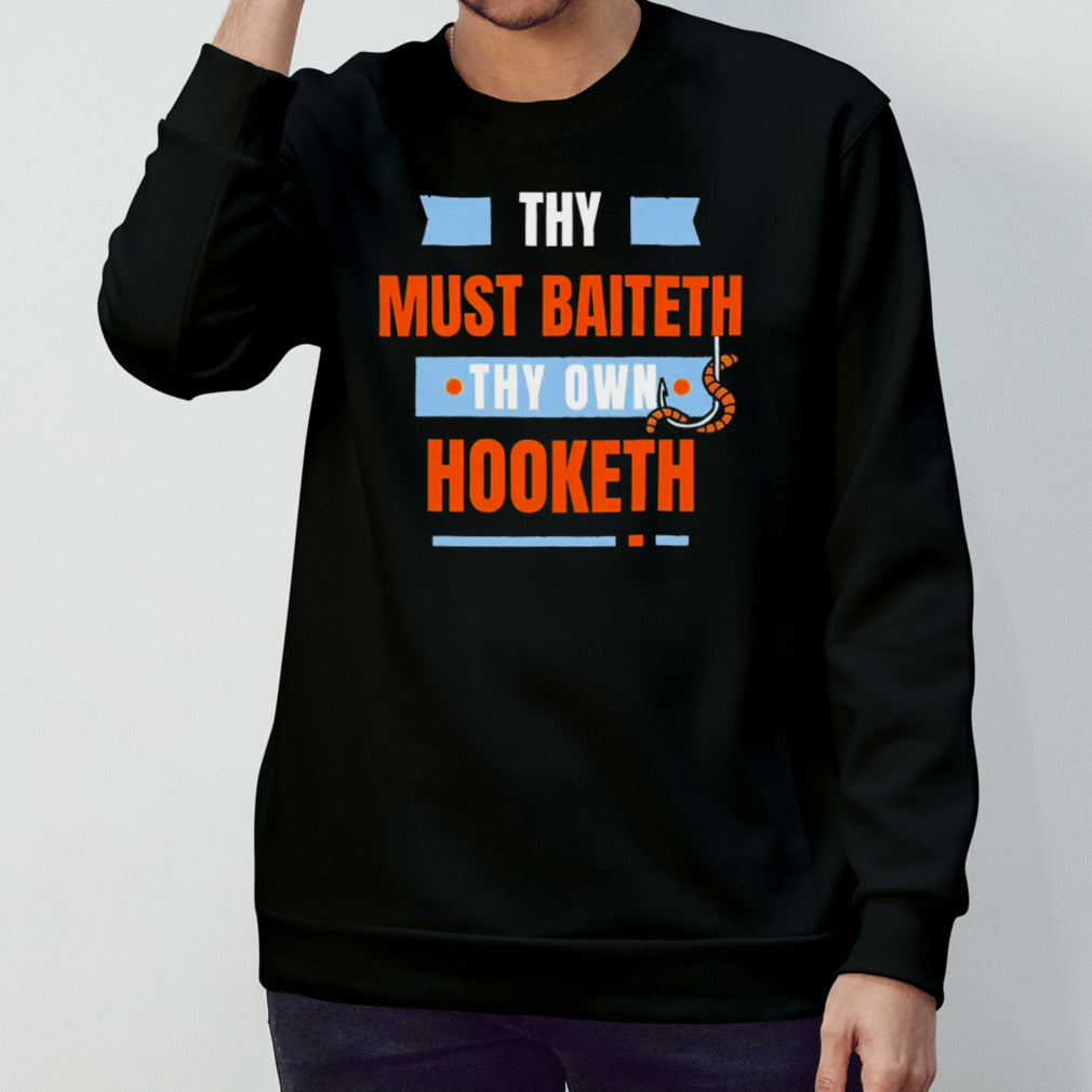 Thy must baiteth they own hooketh shirt