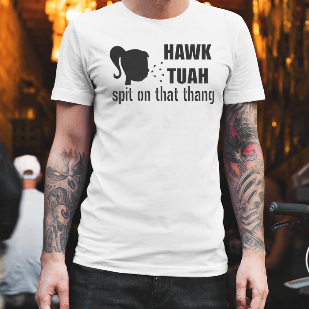 Tiktok Hawk Tuah Spit On That Thang T-Shirt