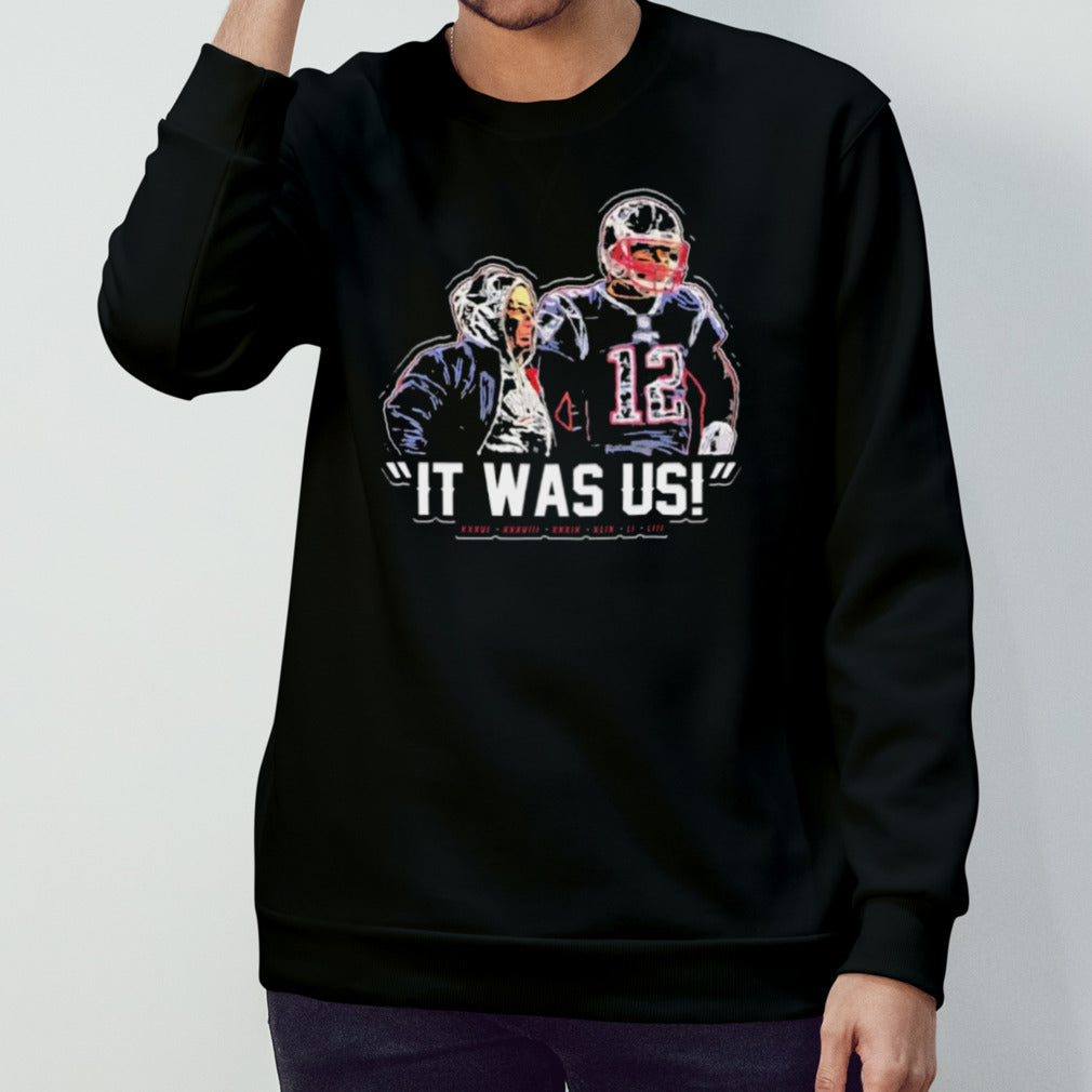 Tom Brady And Bill Belichick It Was Us Shirt