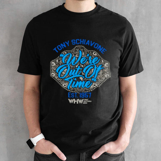Tony Schiavone Weâ€™re Out Of Time T-shirt