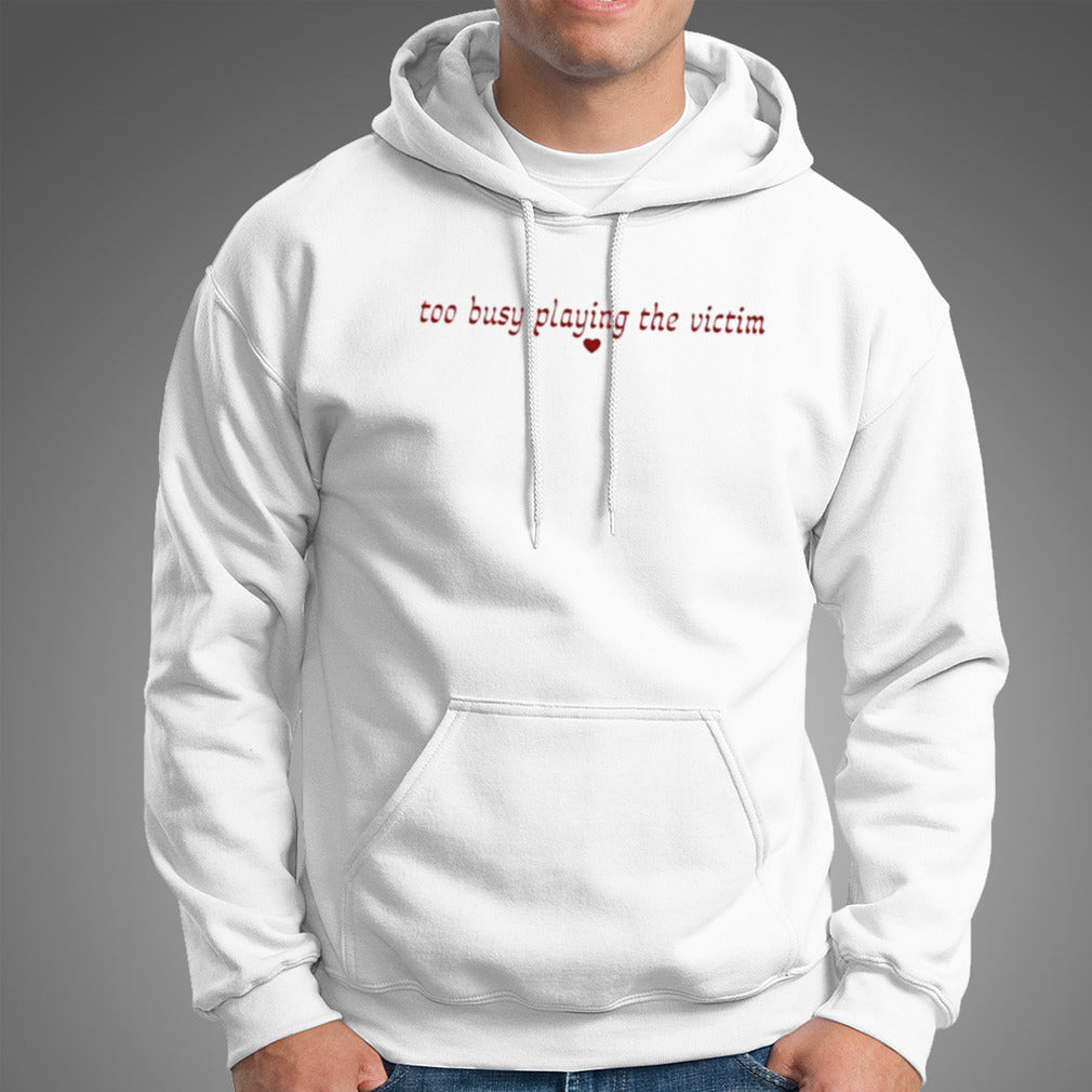 Too Busy Playing The Victim Shirt