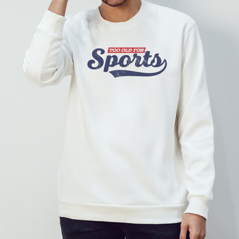 Too Old For Sports Shirt