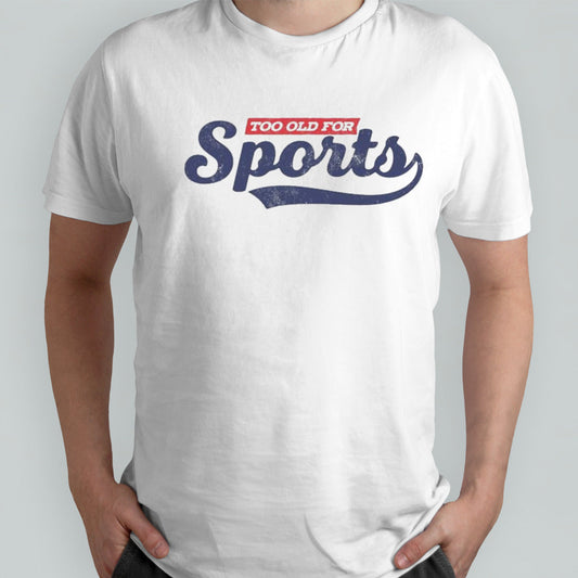 Too Old For Sports Shirt