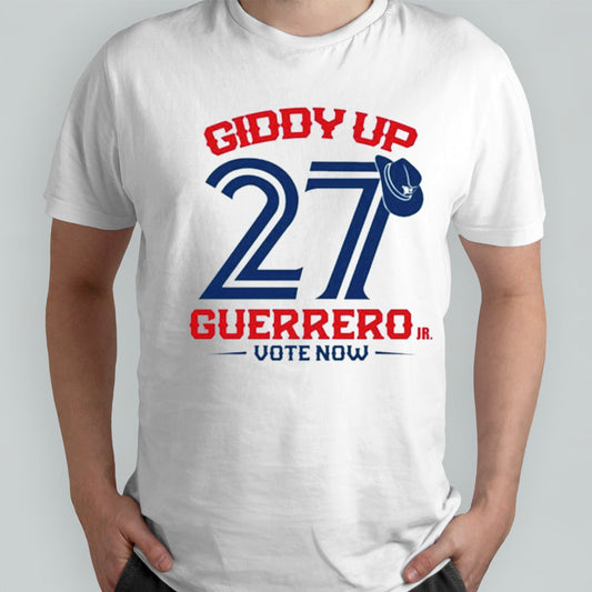 Toronto Blue Jays Giddy Up 27 Guerrero Jr Vote Now T-shirt