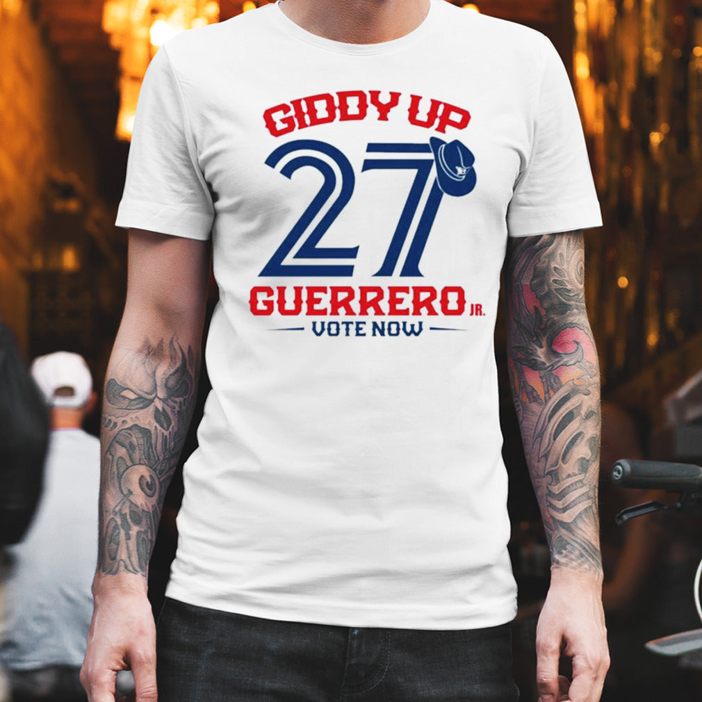 Toronto Blue Jays Giddy Up 27 Guerrero Jr Vote Now T-shirt