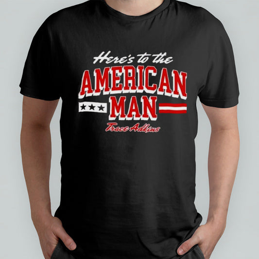 Trace Adkins Hereâ€™s to The American Man T-shirt