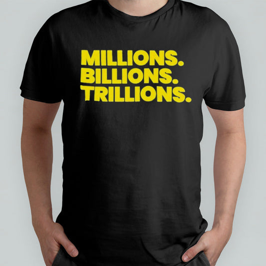 Travis Malloy Wearing Millions Billions Trillions Shirt