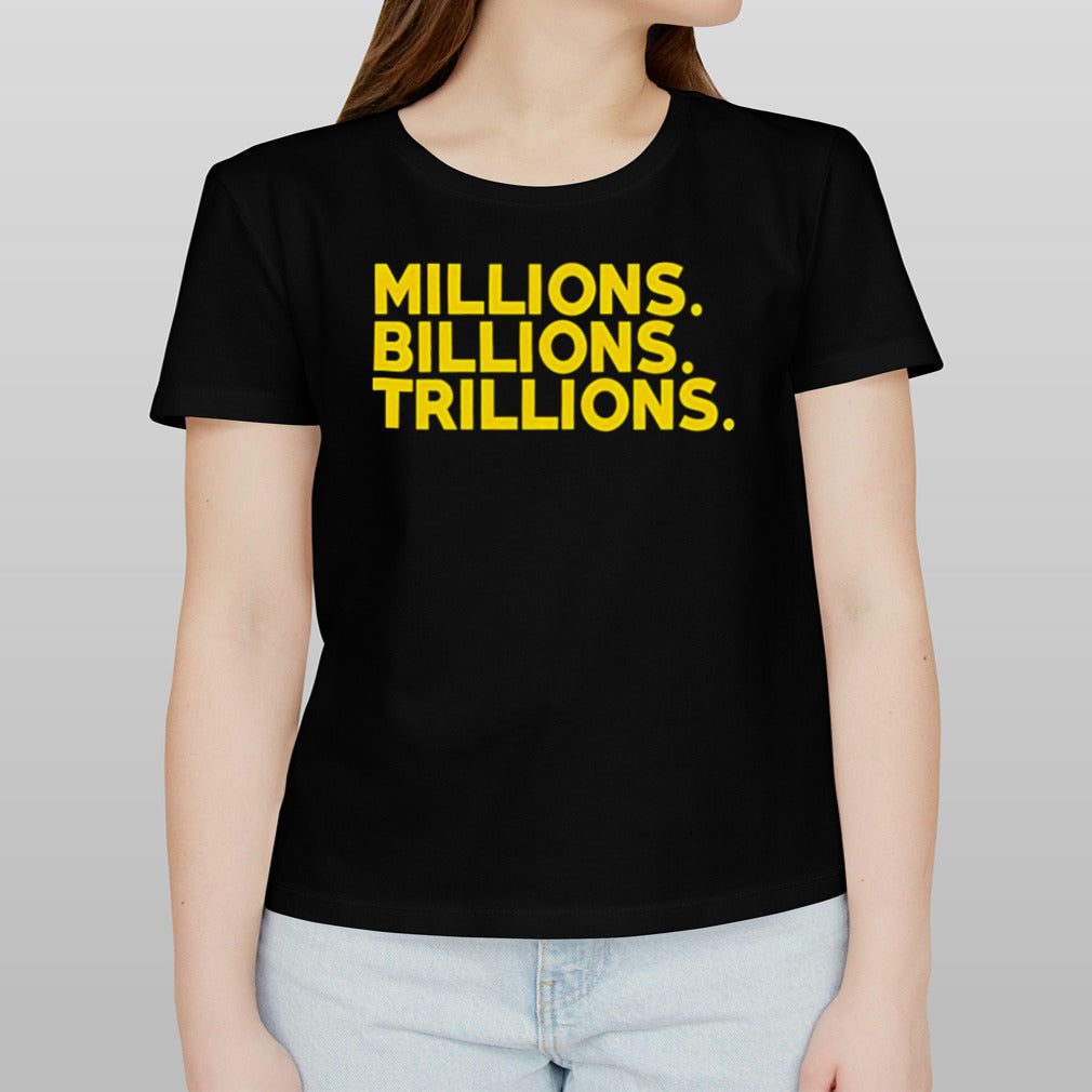 Travis Malloy millions billions trillions shirt