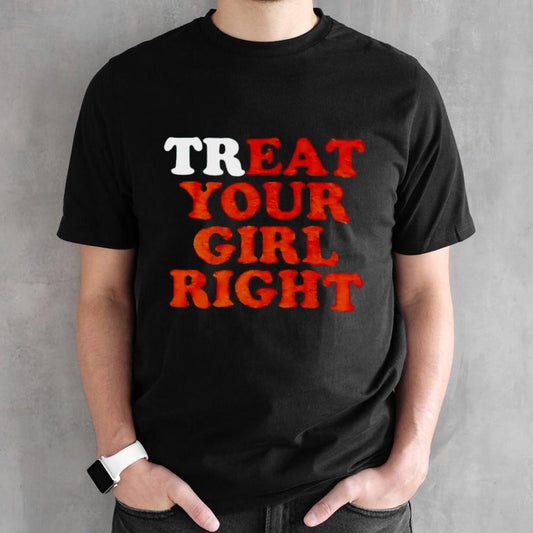 Treat eat your girl right