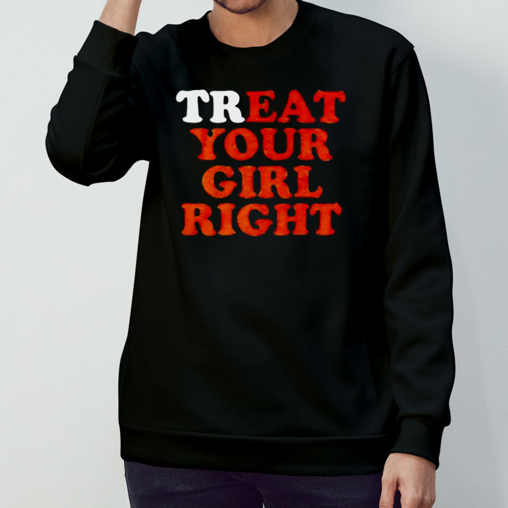 Treat eat your girl right