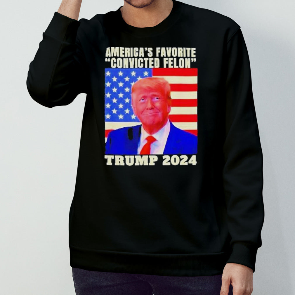 Trump 2024 Americaâ€™s Favorite Convicted Felon American Flag Shirt
