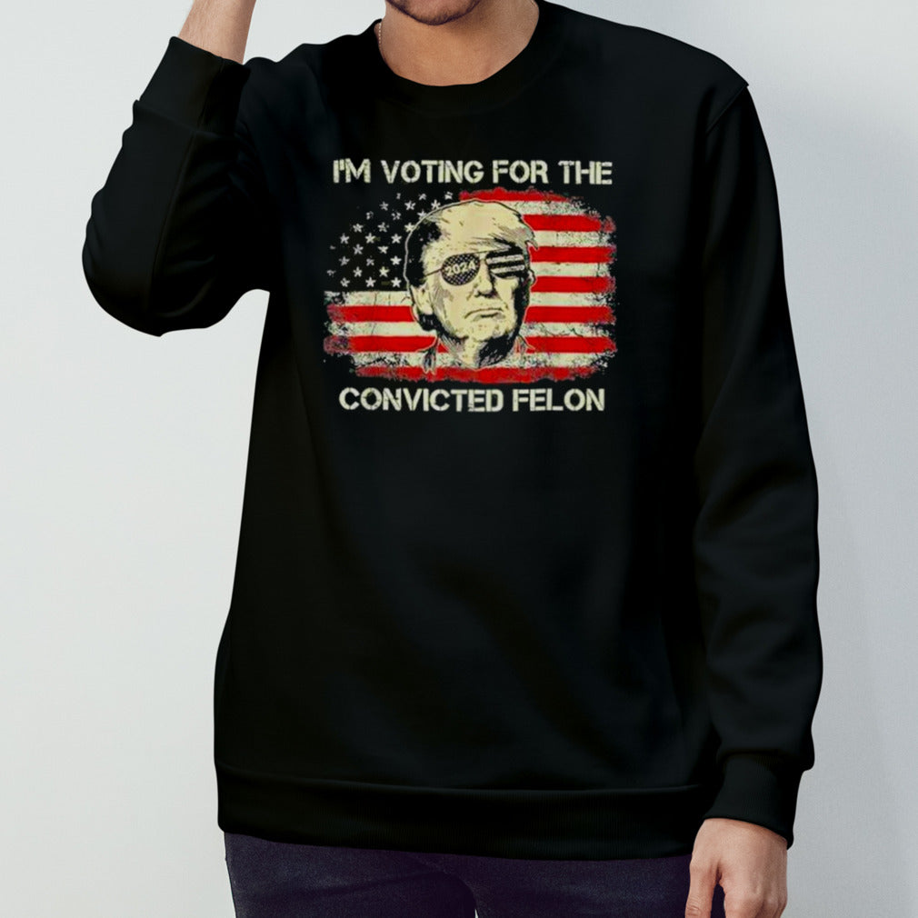 Trump 2024 Convicted Felon, Iâ€™m Voting Convicted Felon T shirt