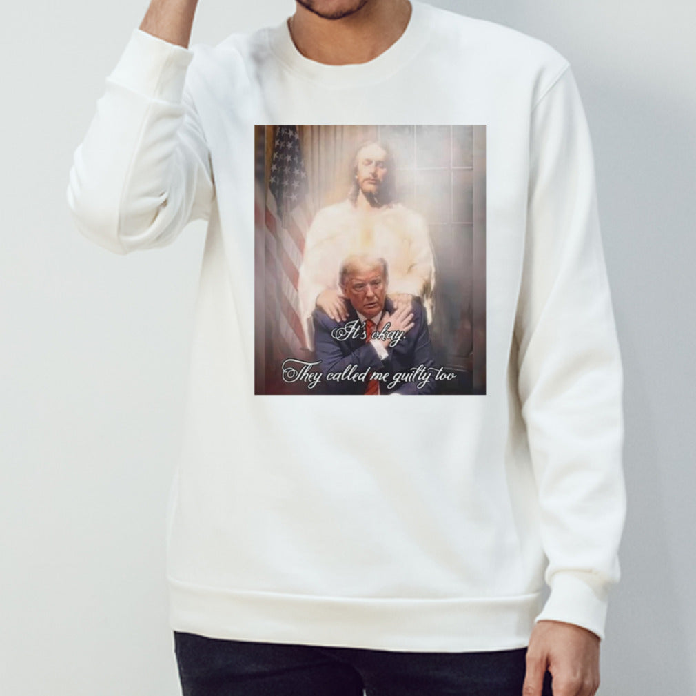 Trump 2024 Itâ€™s Okay They Called Me Guilty Too shirt
