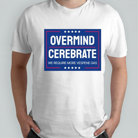 Trump Announces Candidacy Overmind Cerebrate We Require More Vespene Gas Shirt