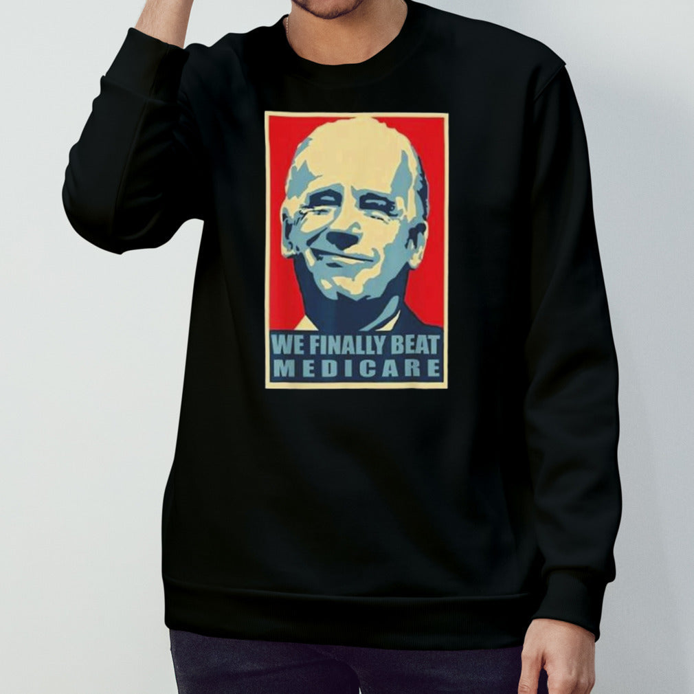 Trump Biden We Finally Beat Medicare T-shirt
