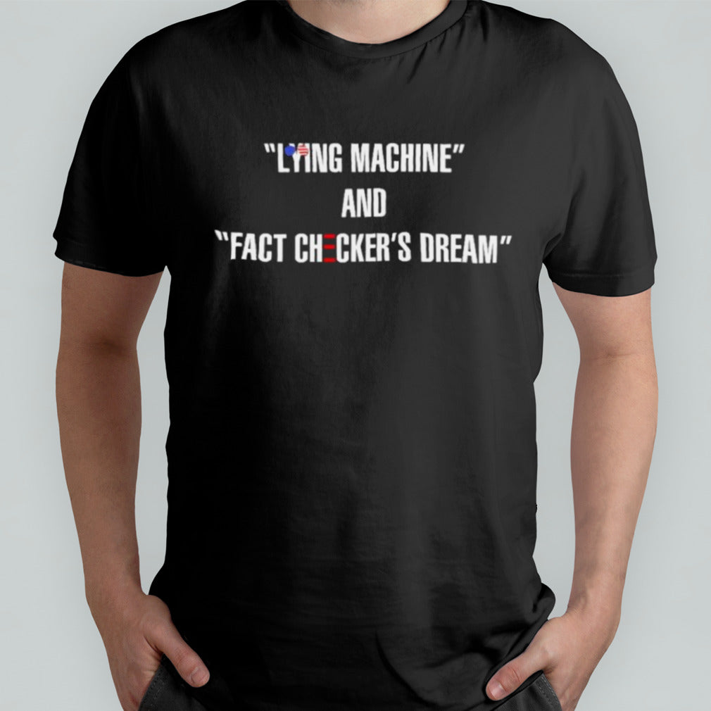 Trump Calls Biden Lying Machine And Fact Checkerâ€™s Dream Shirt