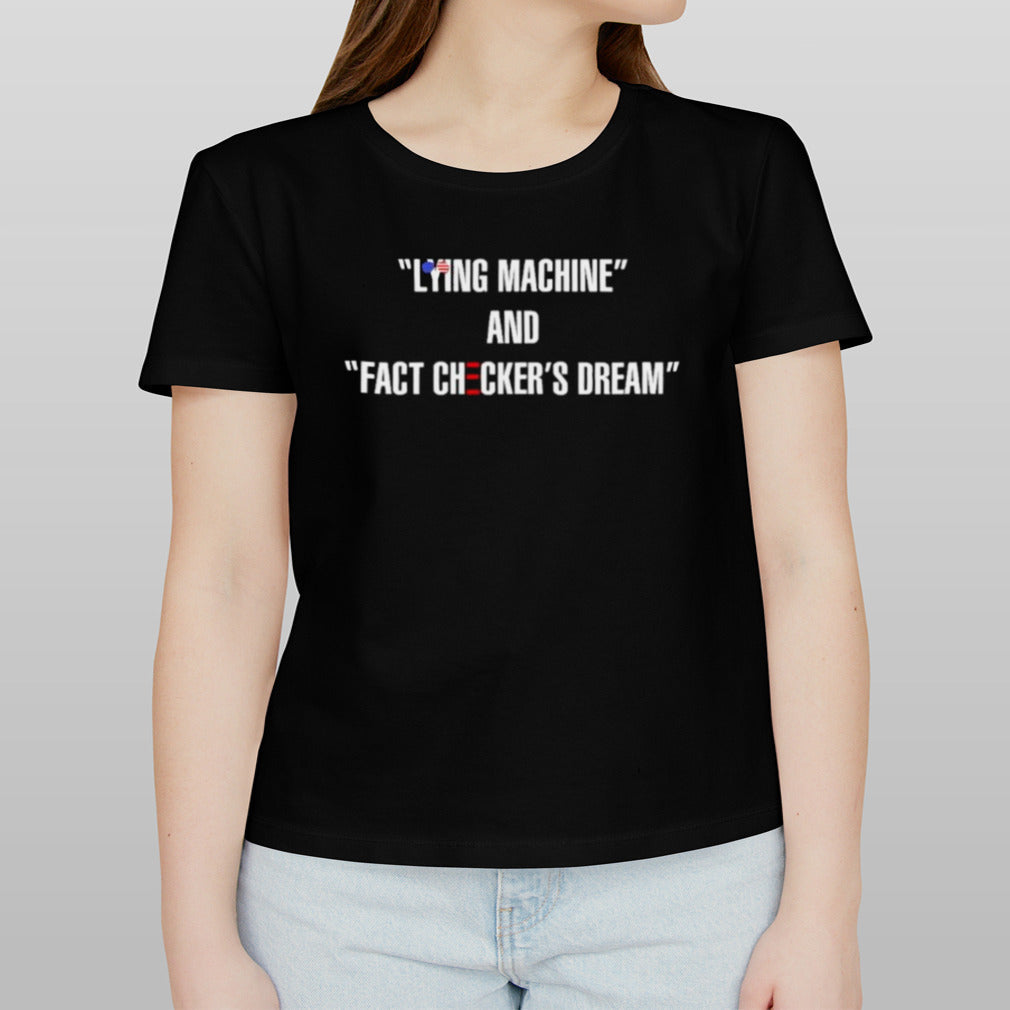 Trump Calls Biden Lying Machine And Fact Checkerâ€™s Dream Shirt