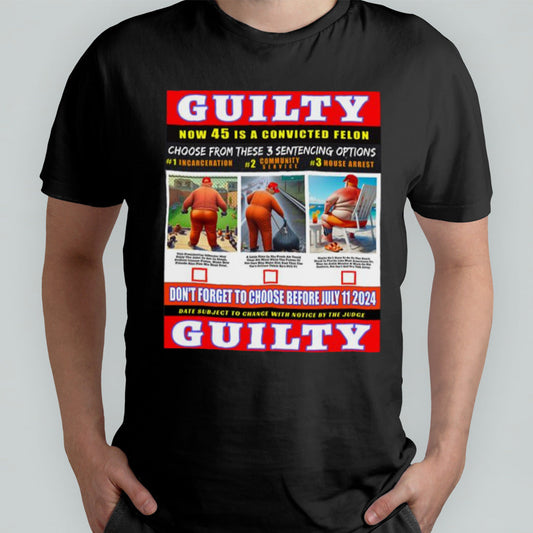 Trump Convicted Felon Help Choose 45s Sentencing July 11th shirt