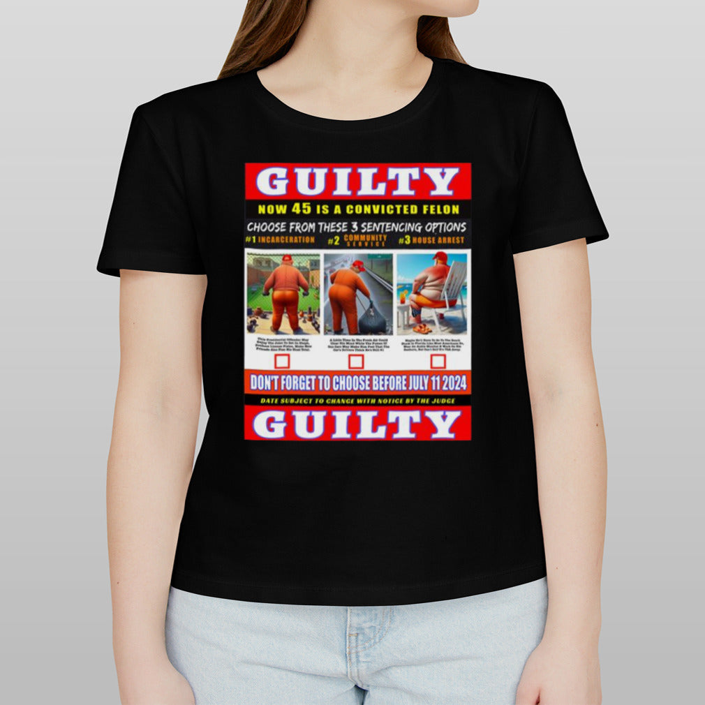 Trump Convicted Felon Help Choose 45s Sentencing July 11th shirt
