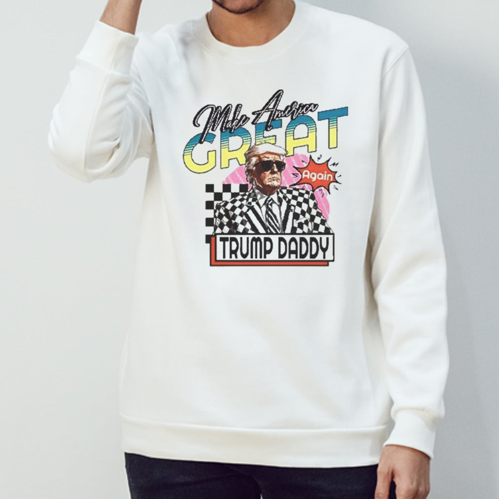 Trump Daddy Make America Great Again 2024 Shirts